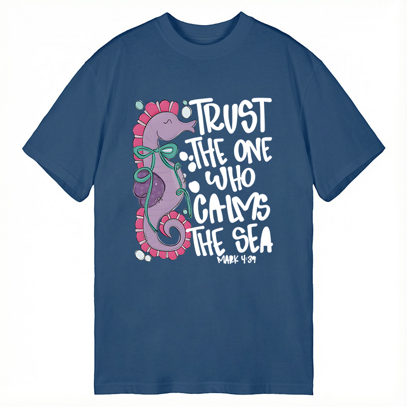 Modecanvas Trust The One Who Calms The Sea DTG Printing Classic T-Shirt-modecanvas