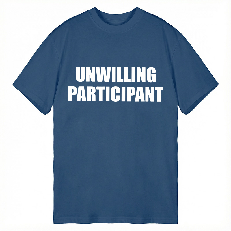 Modecanvas Unwilling Participant DTG Printing Classic T-Shirt-modecanvas