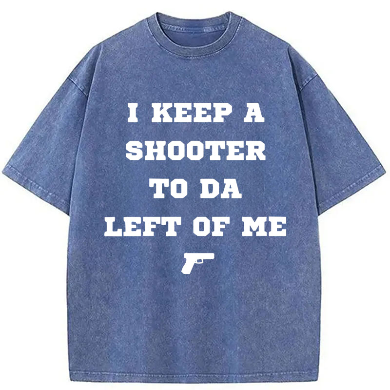 Modecanvas I Keep A Shooter To Da Left Of Me DTG Printing Washed T-Shirt