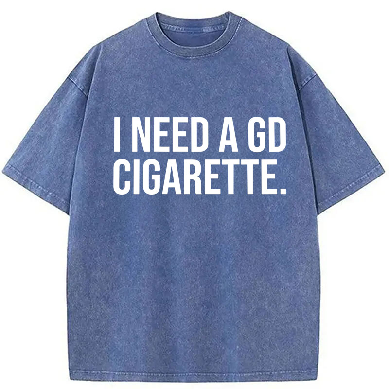 Modecanvas Need A GD Cigarette DTG Printing Washed T-Shirt