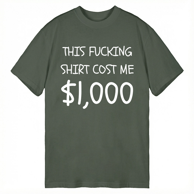 Modecanvas This Shirt Costs 1,000 Dollars DTG Printing Classic T-Shirt-modecanvas