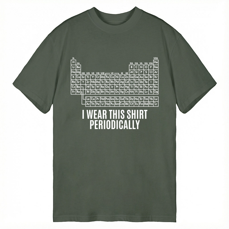 Modecanvas I Wear This Shirt Periodically DTG Printing Classic T-Shirt-modecanvas