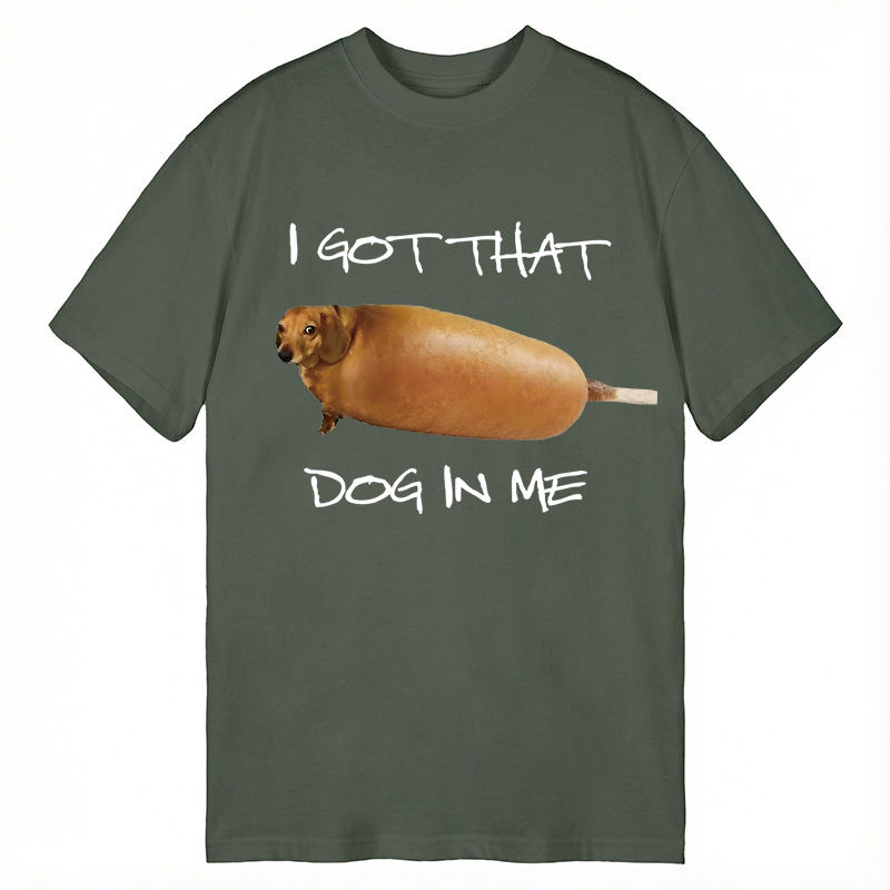 Modecanvas I Got That Dog In Me Meme DTG Printing Classic T-Shirt-modecanvas