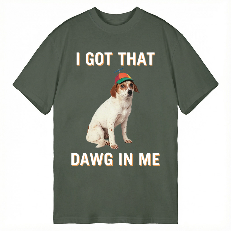 Modecanvas I Got That Dawg In Me DTG Printing Classic T-Shirt-modecanvas