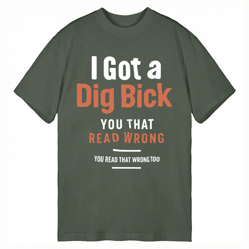 Modecanvas I Got A Dig Bick DTG Printing Classic T-Shirt-modecanvas