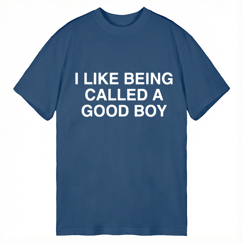 Modecanvas I Like Being Called A Good Boy DTG Printing Classic T-Shirt-modecanvas