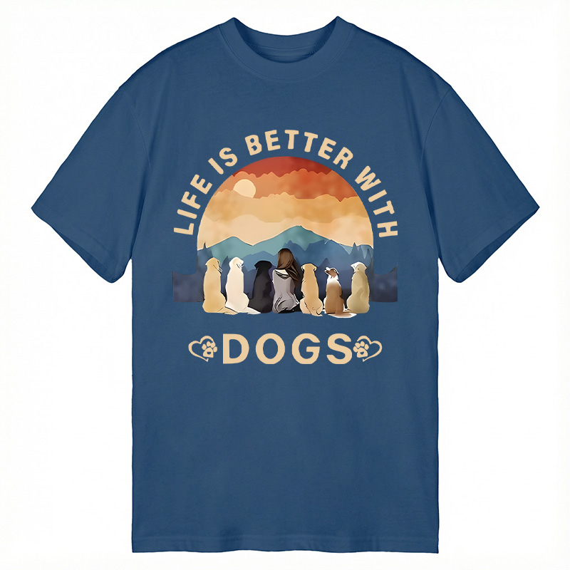 Modecanvas Life Is Better With Dogs DTG Printing Classic T-Shirt-modecanvas