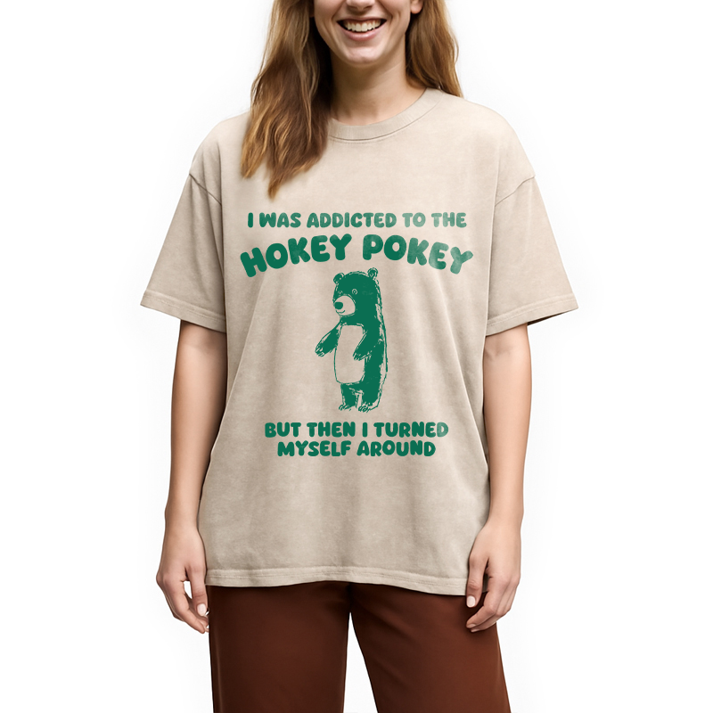 Modecanvas I Was Addicted To The Hokey Pokey DTG Printing Washed T-Shirt