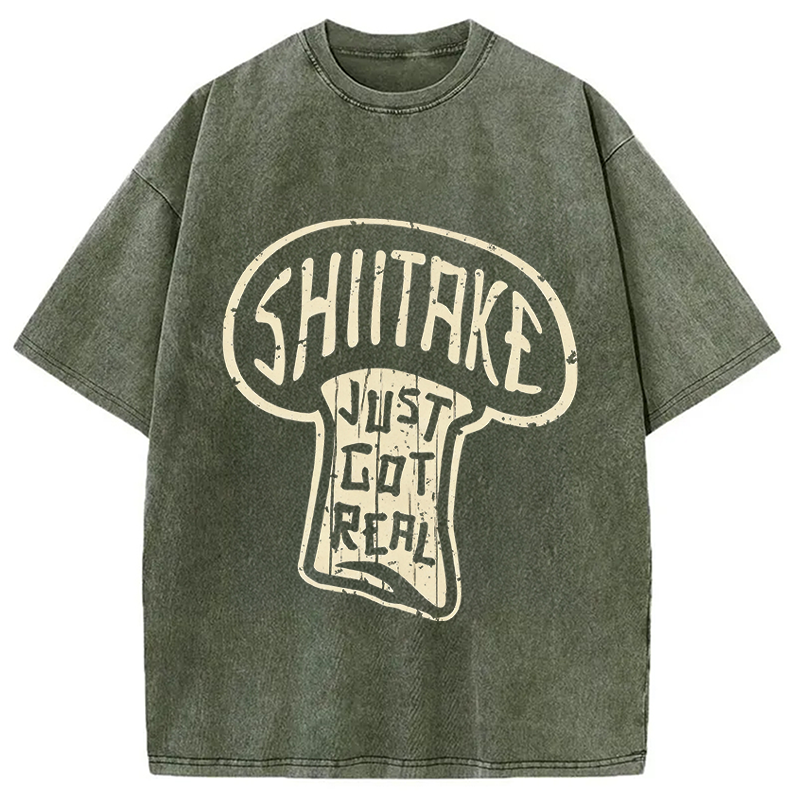Modecanvas Shiitake Just Got Real DTG Printing Washed T-Shirt-modecanvas