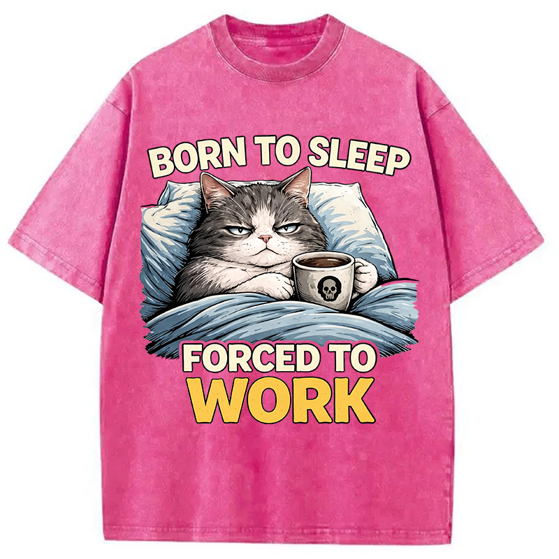 Modecanvas Born To Sleep Forced To Work DTG Printing Washed T-Shirt