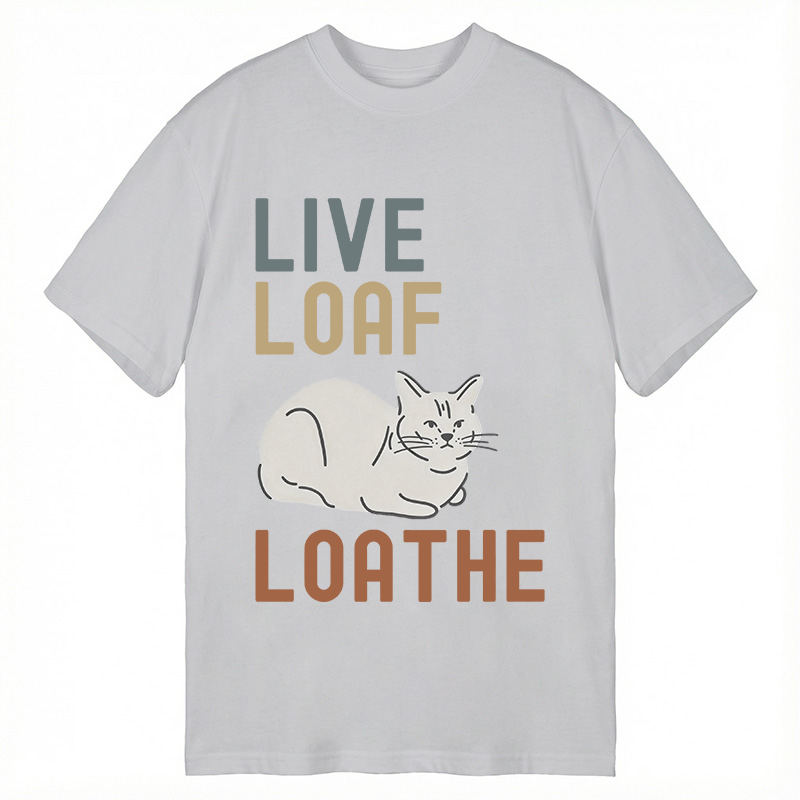 Modecanvas Live Loaf Loathe Cat DTG Printing Classic T-Shirt-modecanvas
