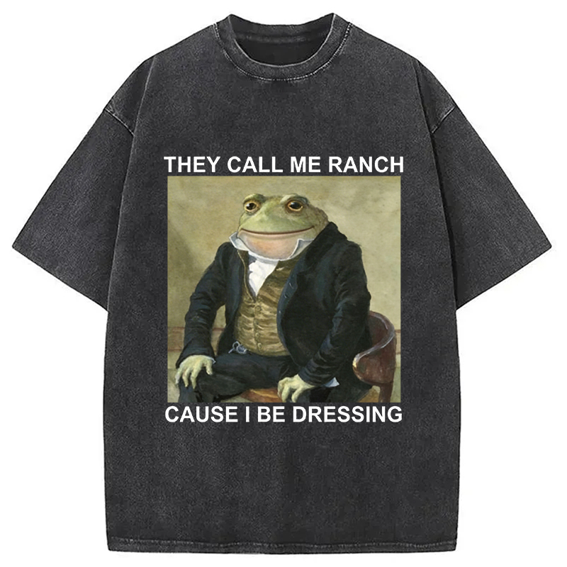Modecanvas They Call Me Ranch Cause I Be Dressing Washed T-Shirt-modecanvas