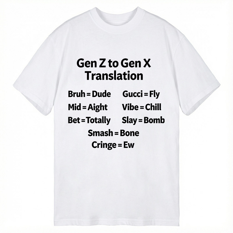 Modecanvas Gen Z to Gen X Translation DTG Printing Classic T-Shirt-modecanvas