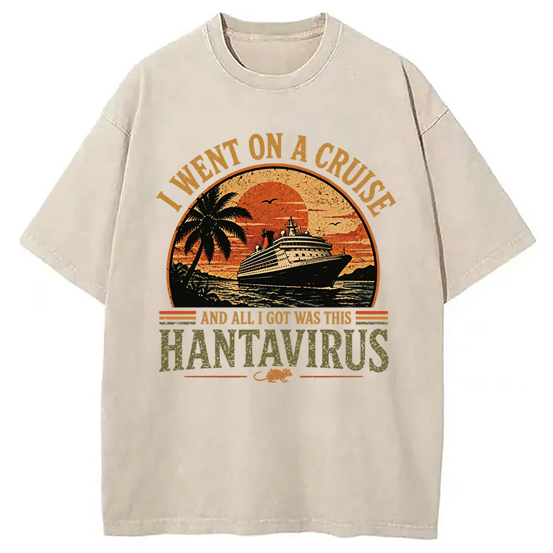 Modecanvas I Went On A Cruise And All I Got Was HantaVirus DTG Printing Washed T-Shirt