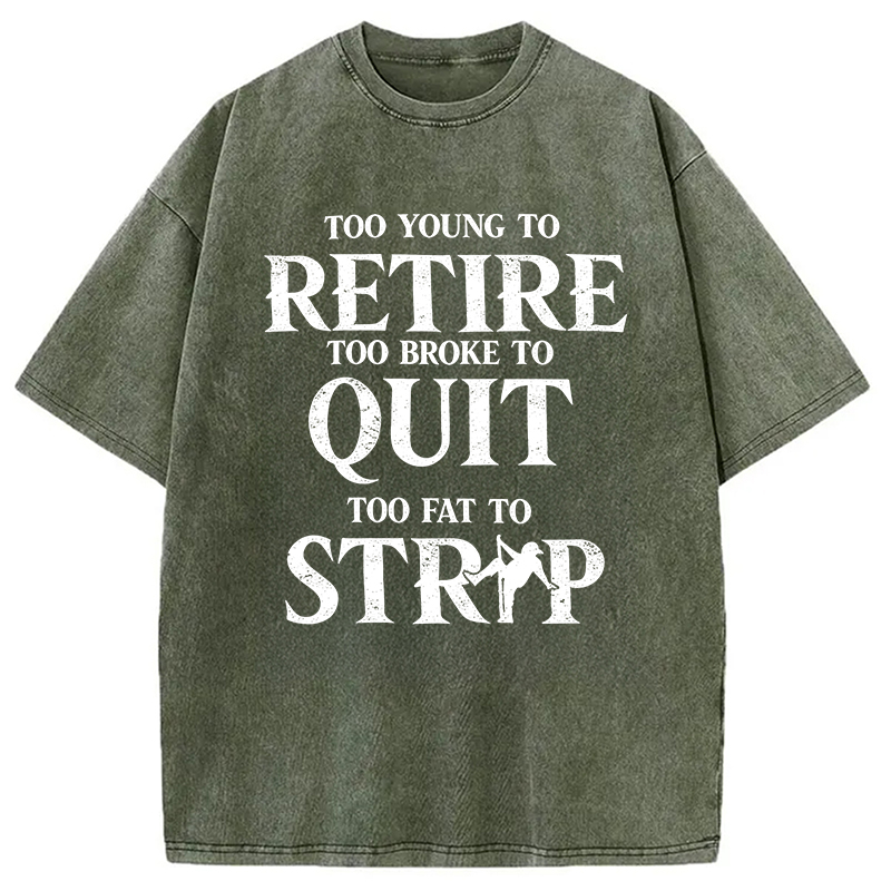 Modecanvas TOO YOUNG TO RETIRE DTG Printing Washed T-Shirt