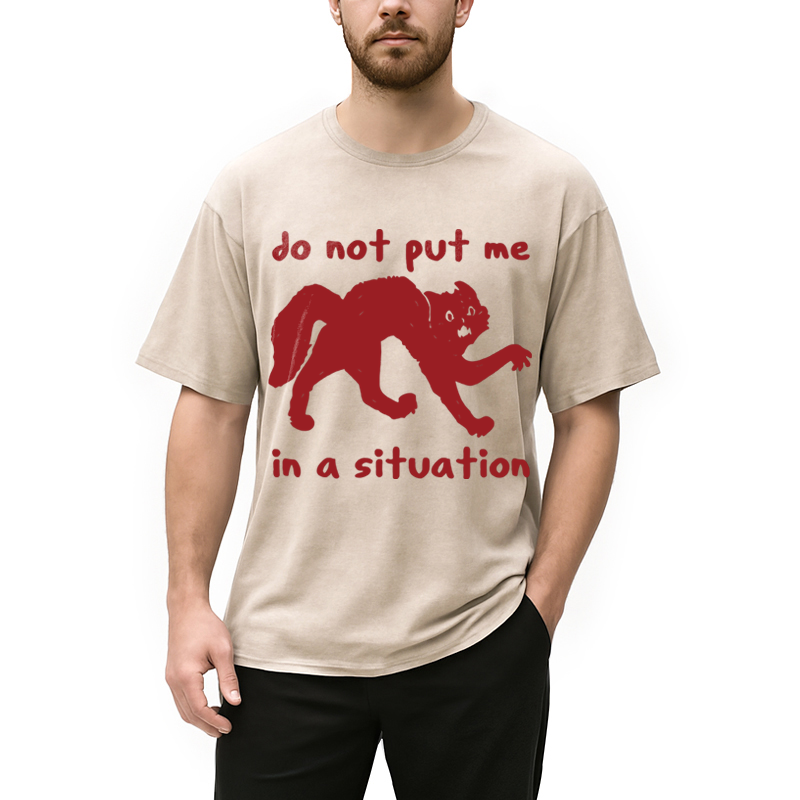 Modecanvas Do Not Put Me In A Situation DTG Printing Washed T-Shirt