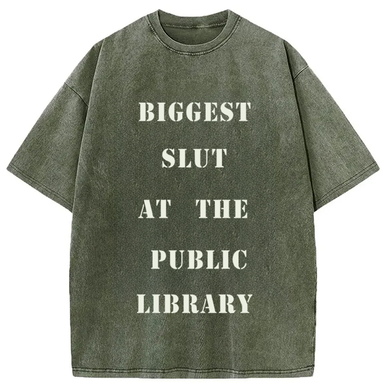 Modecanvas Biggest Slut at the Public Library Funny Meme DTG Printing Washed T-Shirt
