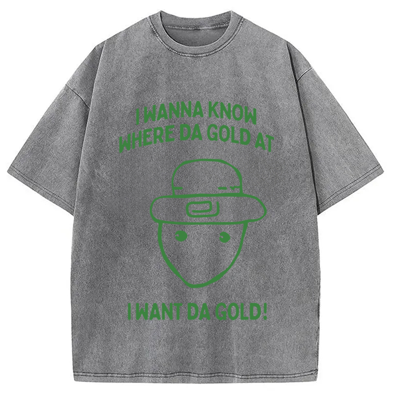 Modecanvas I Wanna Know Where The Gold At DTG Printing Washed T-Shirt