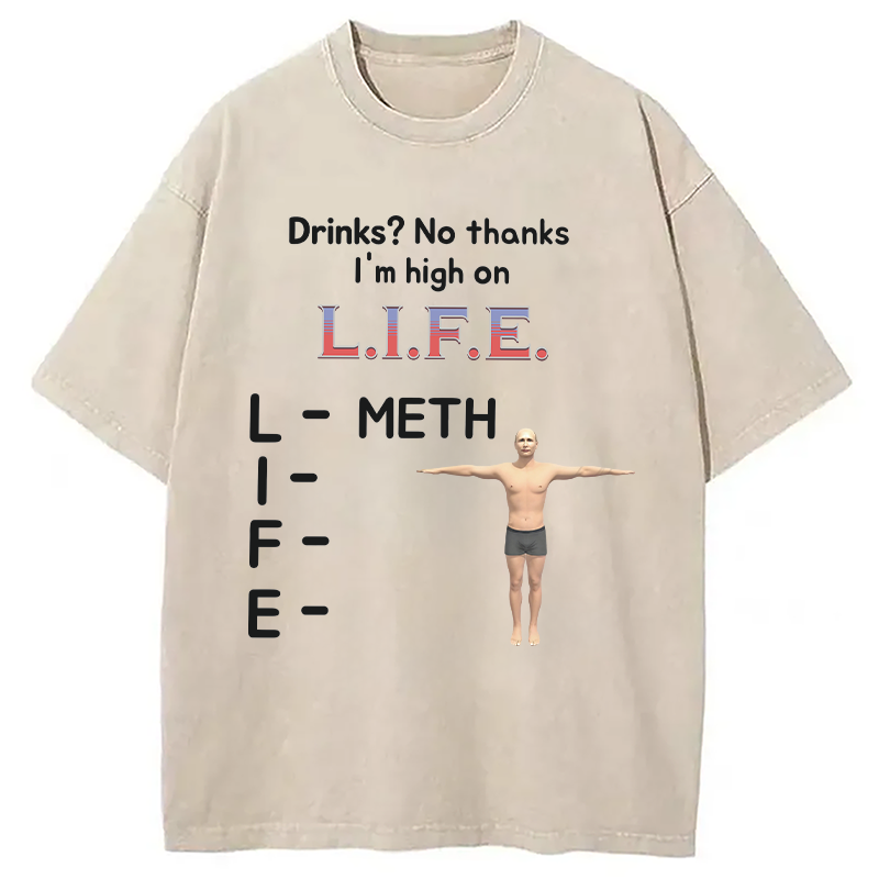 Modecanvas Drinks? No Thanks I'm High On LIFE DTG Printing Washed T-Shirt