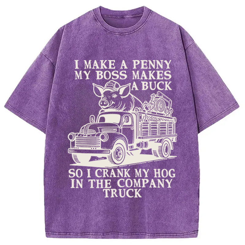Modecanvas I Make A Penny My Boss Makes A Buck DTG Printing Washed T-Shirt