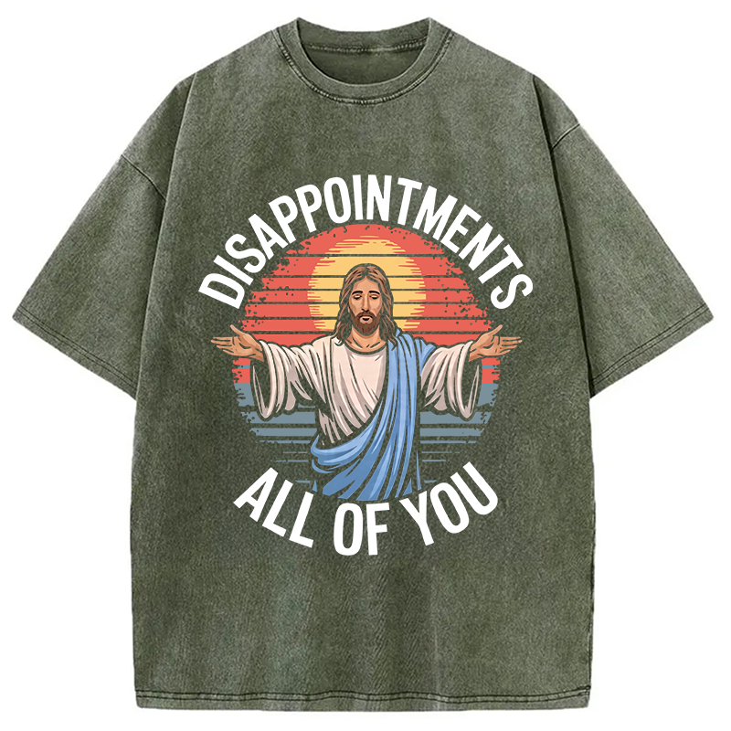 Modecanvas Funny Jesus Disappointments All Of You DTG Printing Washed T-Shirt