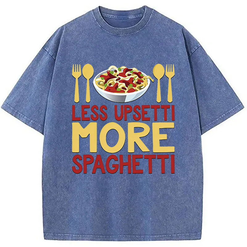 Modecanvas Less Upsetti More Spaghetti Italian Pasta Chef DTG Printing Washed T-Shirt
