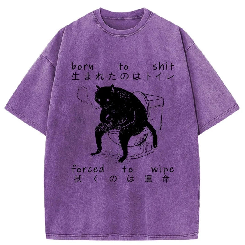 Modecanvas Born To Shit Forced To Wipe Washed T-Shirt-modecanvas
