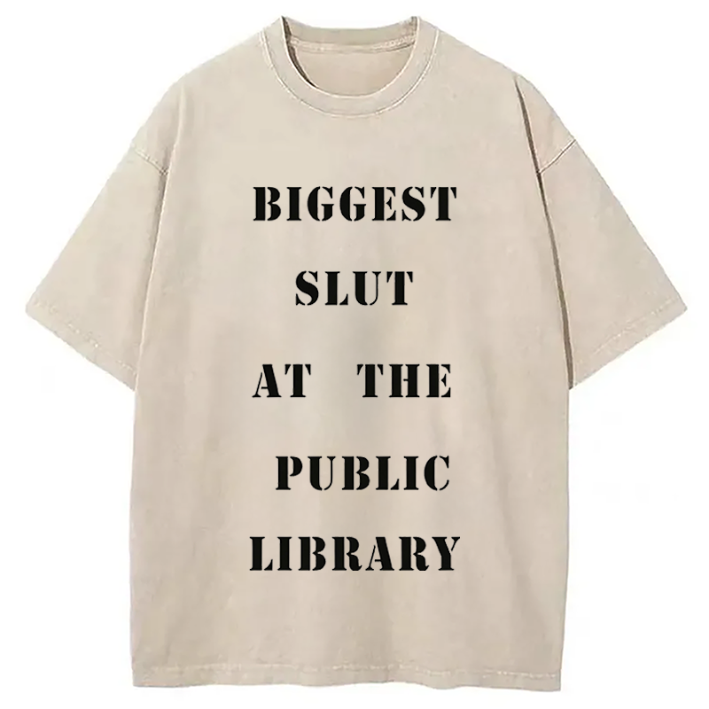 Modecanvas Biggest Slut at the Public Library Funny Meme DTG Printing Washed T-Shirt