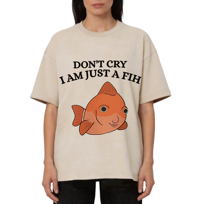 Modecanvas Don't Cry I'm Just A Fih DTG Printing Washed T-Shirt