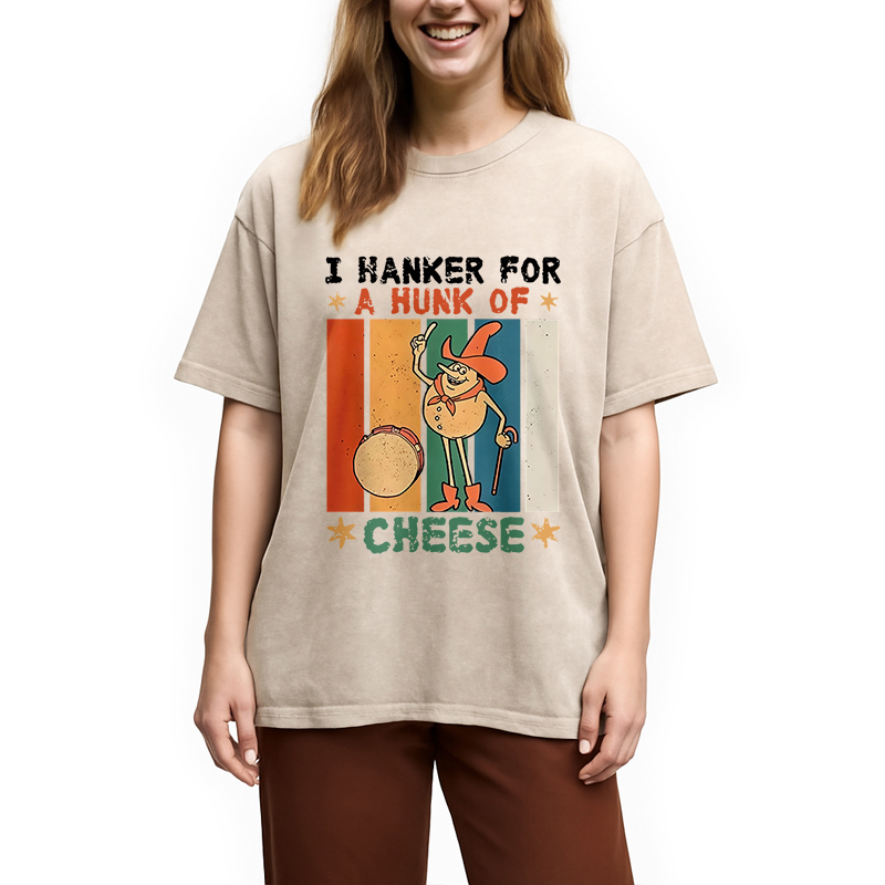 Modecanvas I Hanker For A Hunk Of Cheese Funny Washed T-Shirt