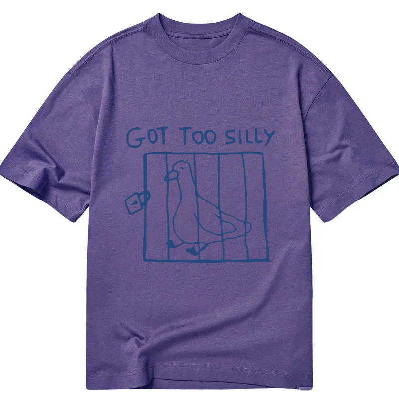 Modecanvas Got Too Silly Meme DTG Printing Classic T-Shirt-modecanvas