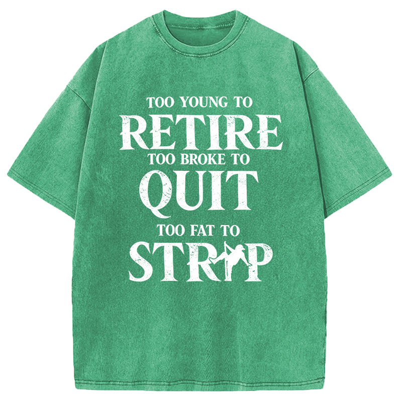 Modecanvas TOO YOUNG TO RETIRE DTG Printing Washed T-Shirt