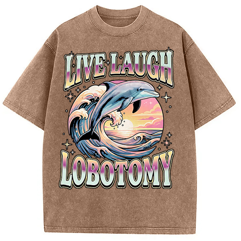 Modecanvas Live Laugh Lobotomy Funny Dolphin DTG Printing Washed T-Shirt