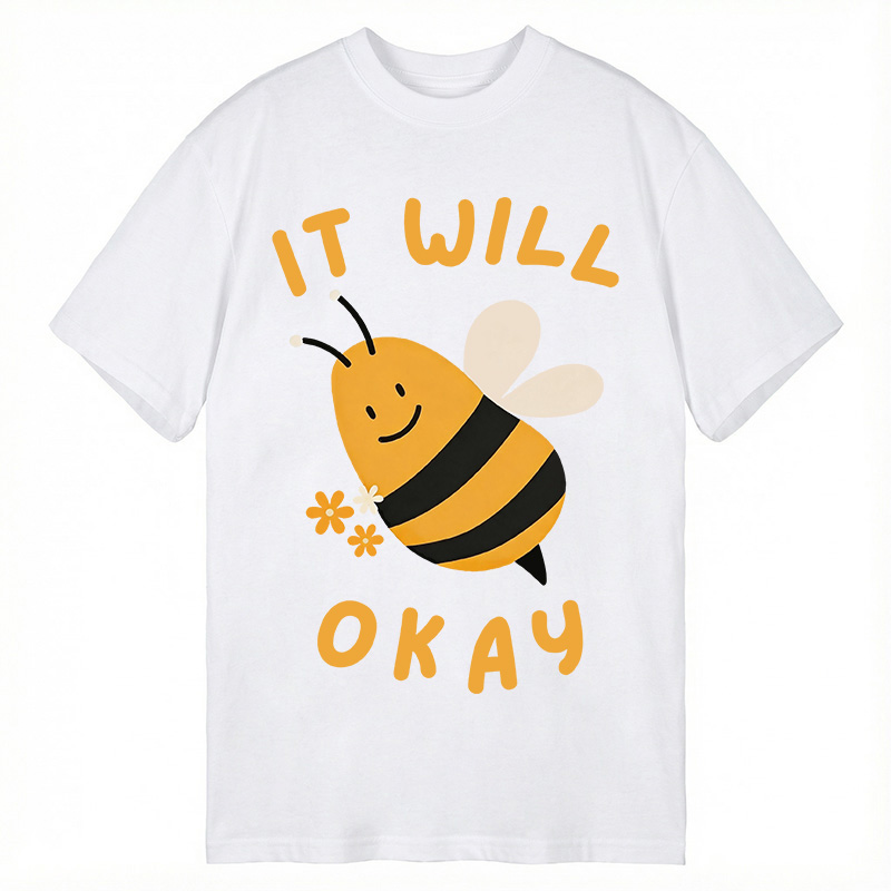 Modecanvas It Will Bee Okay DTG Printing Classic T-Shirt-modecanvas