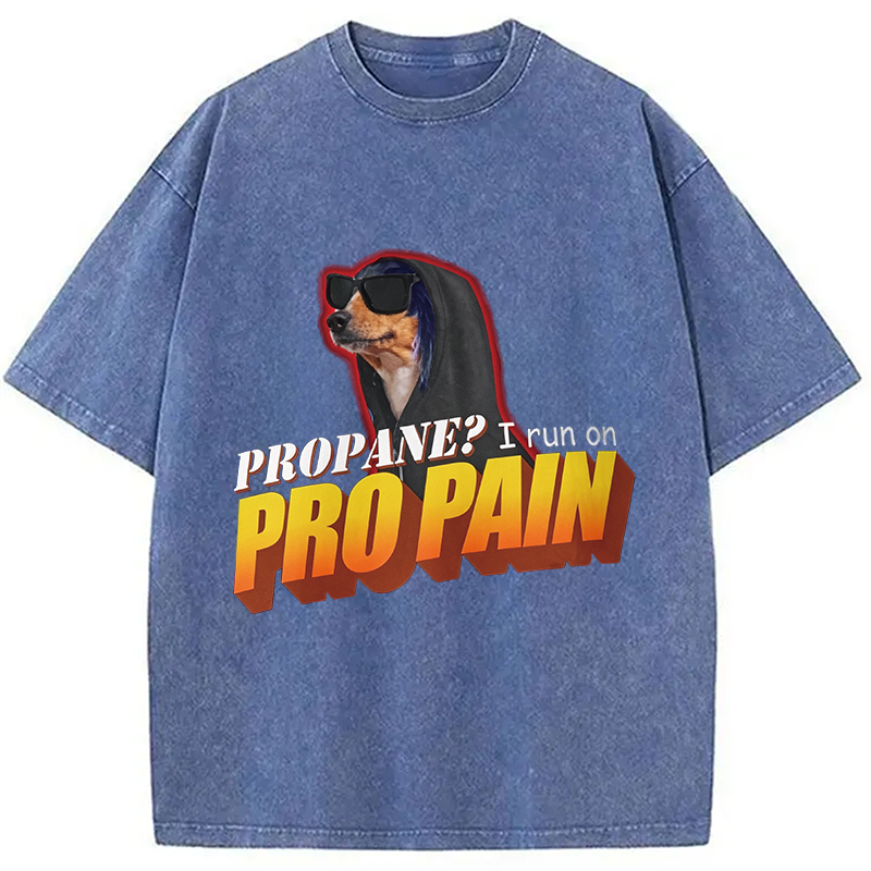 Modecanvas Propane? I Run On Pro Pain Meme DTG Printing Washed T-Shirt