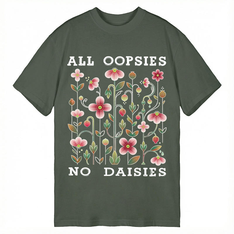 Modecanvas All Oopsies No Daisies DTG Printing Classic T-Shirt-modecanvas