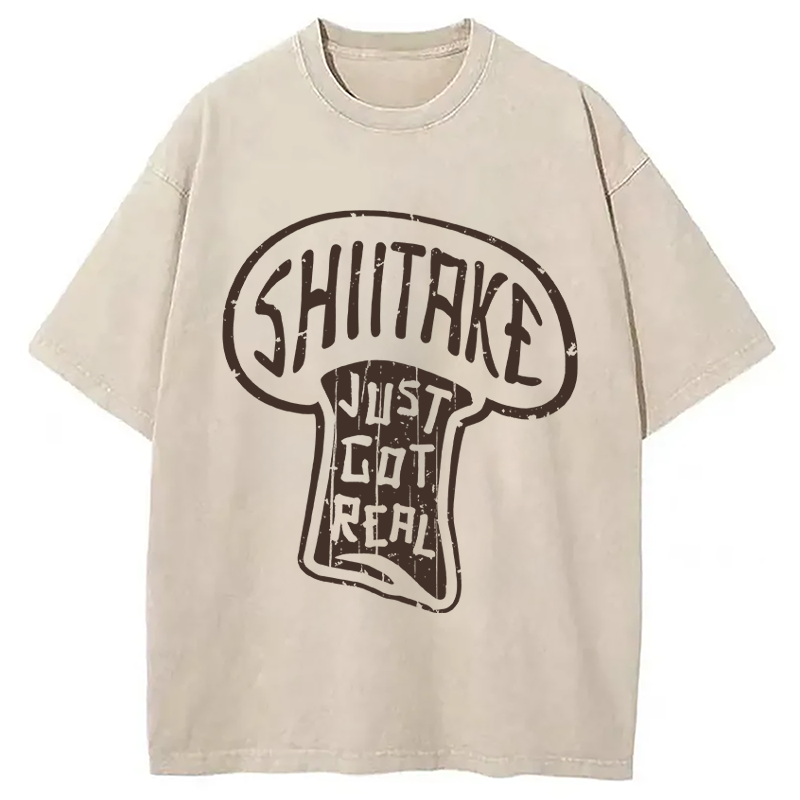 Modecanvas Shiitake Just Got Real DTG Printing Washed T-Shirt-modecanvas