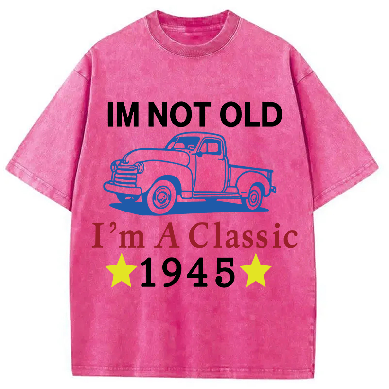 Modecanvas Im Not Old Im A Classic 1945 DTG Printing Washed T-Shirt