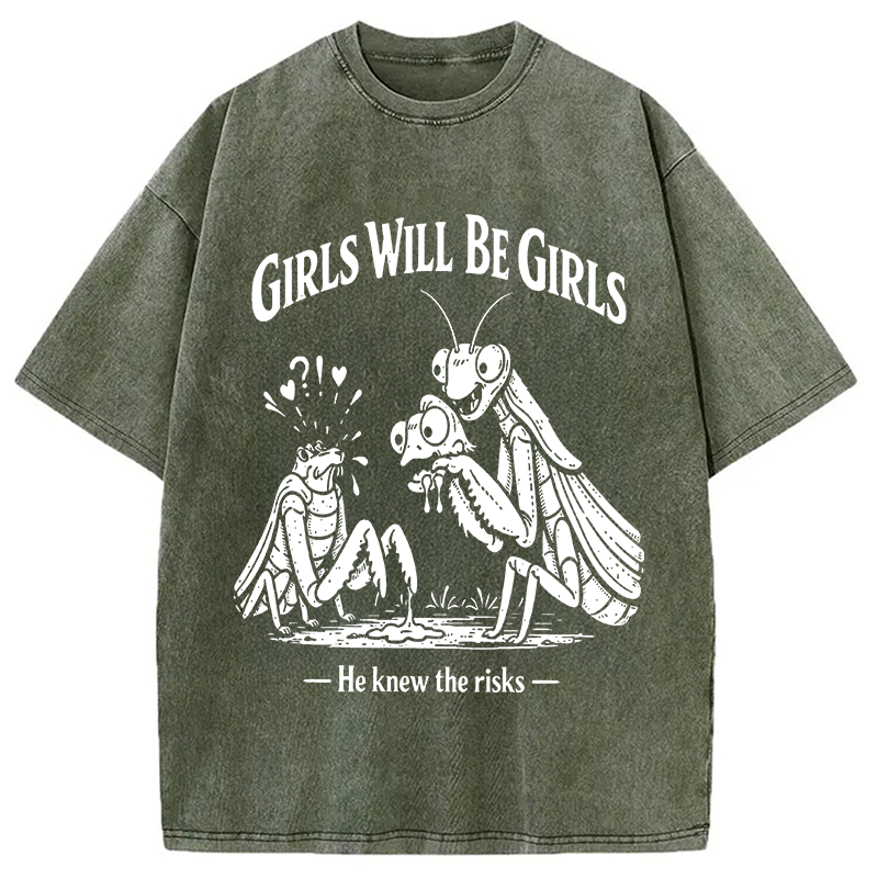 Modecanvas Girls Wil Be Girls He Knew The Risks DTG Printing Washed T-Shirt
