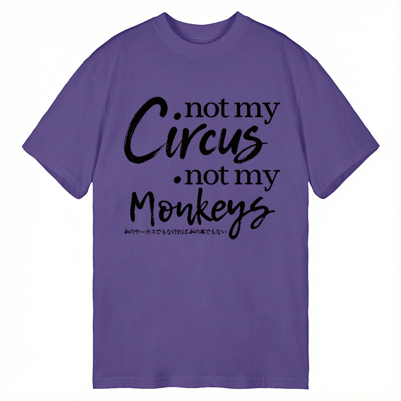 Modecanvas Not My Circus Not My Monkeys DTG Printing Classic T-Shirt-modecanvas