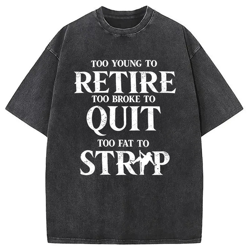 Modecanvas TOO YOUNG TO RETIRE DTG Printing Washed T-Shirt