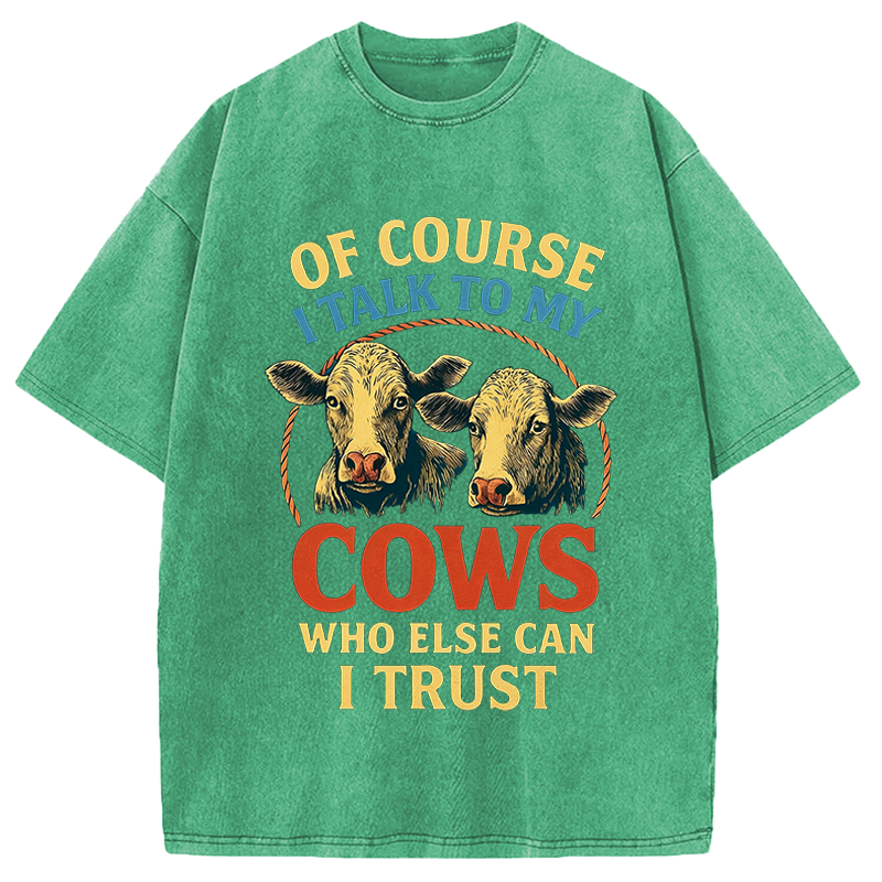 Modecanvas Of Course I Talk To My Cows DTG Printing Washed T-Shirt