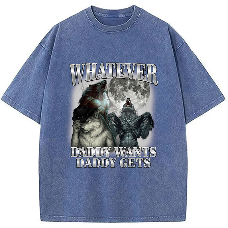 Modecanvas What Ever Daddy Wants Daddy Gets Washed T-Shirt