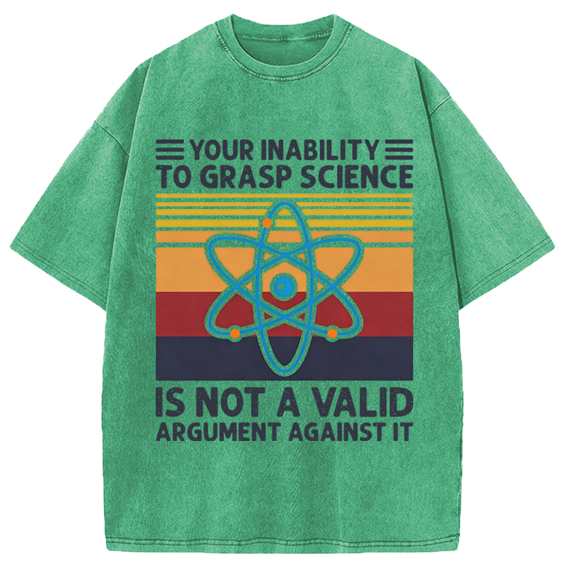 Modecanvas Your Inability To Grasp Science DTG Printing Washed T-Shirt
