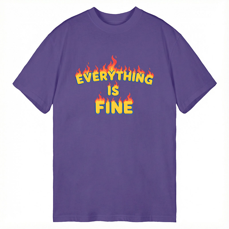 Modecanvas Everything Is Fine DTG Printing Classic T-Shirt-modecanvas