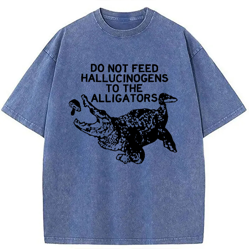 Modecanvas Do Not Feed Hallucinogens To Crocodiles DTG Printing Washed T-Shirt