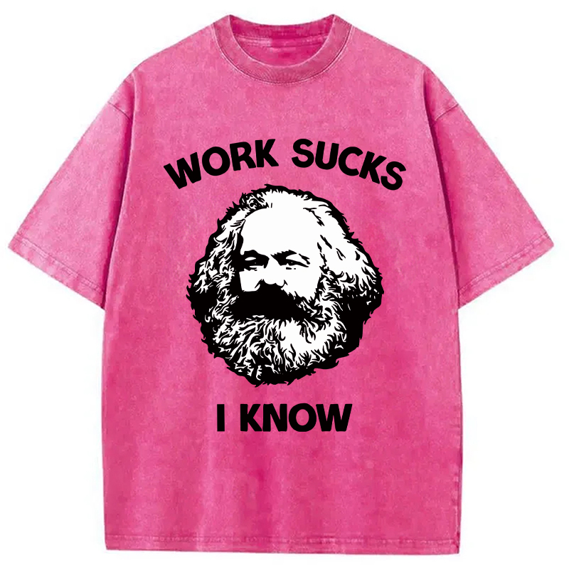 Modecanvas Work Sucks I Know DTG Printing Washed T-Shirt-modecanvas