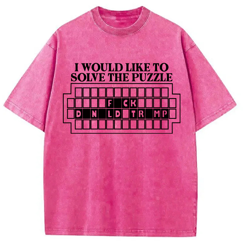 Modecanvas I Would Like to Solve the Puzzle Fck Dnld Trmp DTG Printing Washed T-Shirt-modecanvas