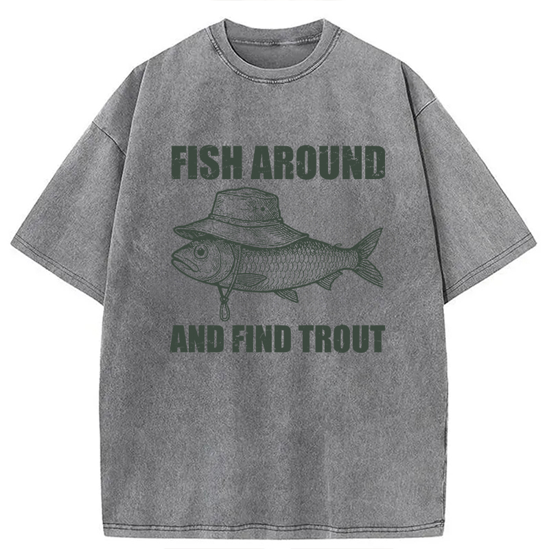Modecanvas Fish Around And Find Trout Fly Fishing DTG Printing Washed T-Shirt-modecanvas