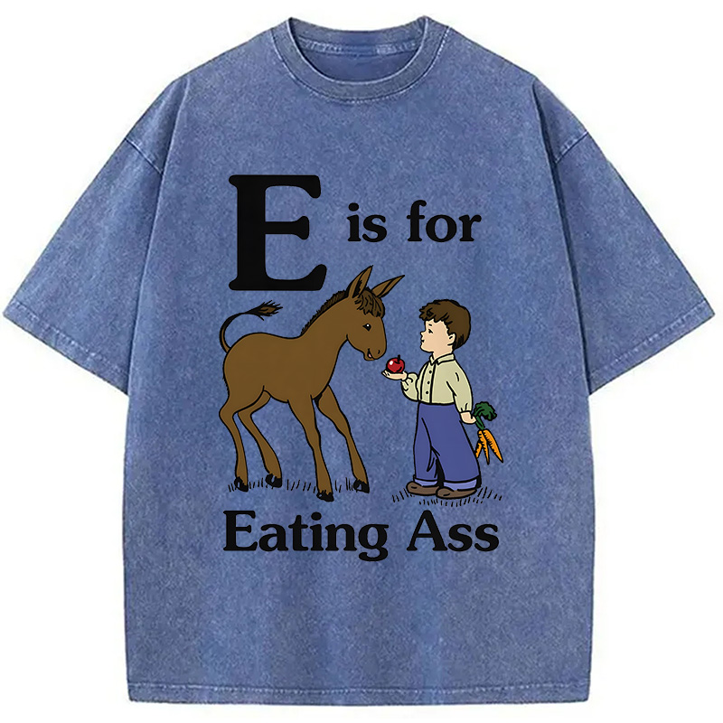 Modecanvas E Is For Eating Ass DTG Printing Washed T-Shirt